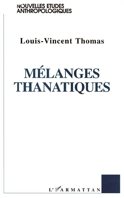 Mélanges thanatiques : deux essais pour une anthropologie de la transversalité