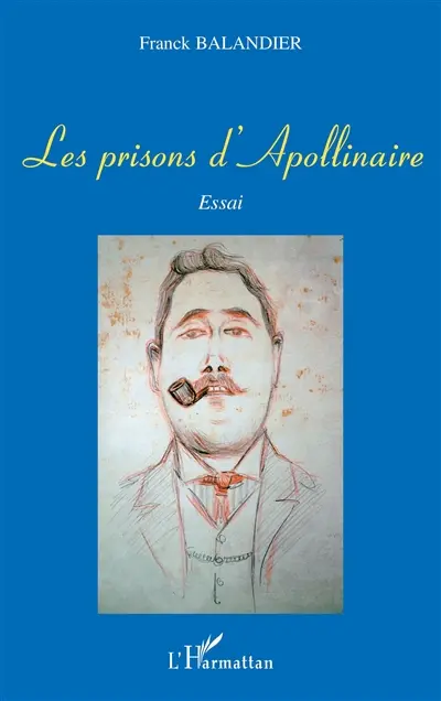 Les prisons d'Apollinaire : essai