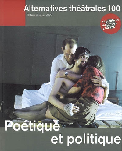 Alternatives théâtrales, n° 100. Poétique et politique : Festival de Liège 2009