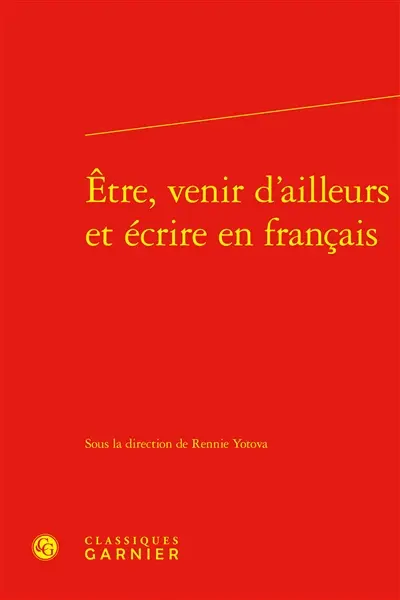 Etre, venir d'ailleurs et écrire en français