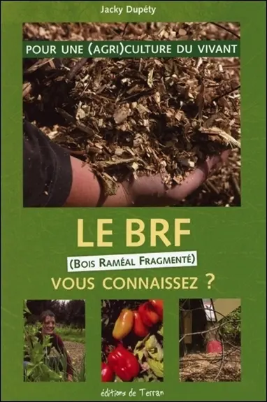 Le BRF, vous connaissez ? : pour une (agri)culture du vivant
