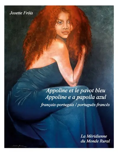 Appoline et le pavot bleu : Appoline e a papoila azul : français-portugais / português-francês