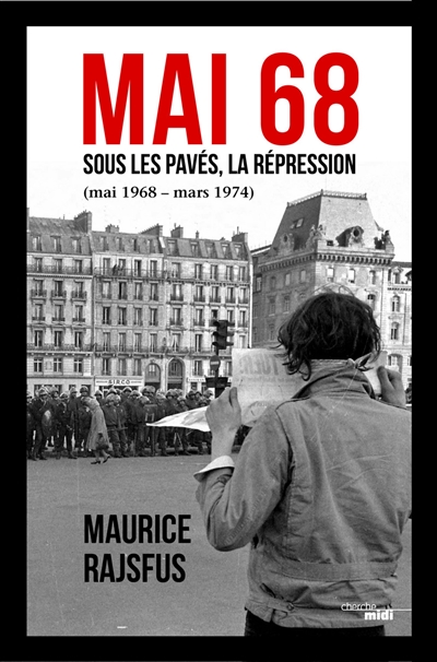 Mai 68 : sous les pavés, la répression (mai 1968-mars 1974)