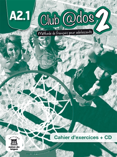 Club @dos 2, A2.1 : méthode de français pour adolescents : cahier d'exercices + CD
