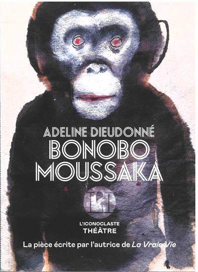 Bonobo moussaka : théâtre