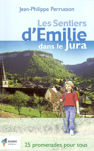 Les sentiers d'Émilie dans le Jura : 25 promenades très faciles pour tous