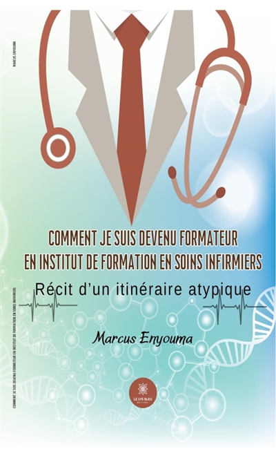 Comment je suis devenu formateur en institut de formation en soins infirmiers : Récit d'un itinéraire atypique