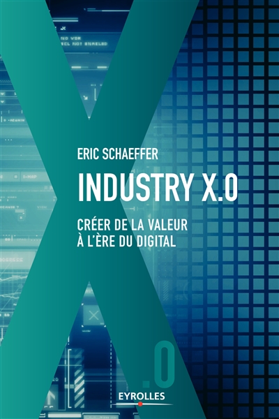 Industry X.0 : créer de la valeur à l'ère du digital