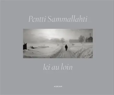 Ici au loin : photographies 1964-2011