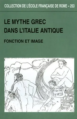 Le mythe grec dans l'Italie antique : fonction et image : actes du colloque international