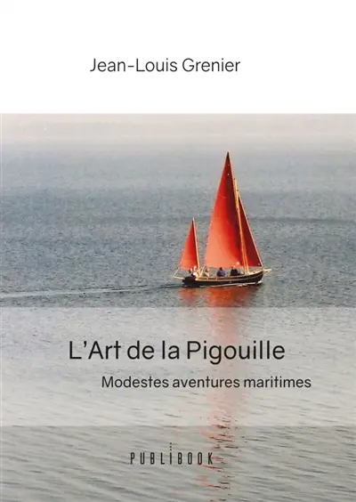 L'Art de la Pigouille : Modestes aventures maritimes