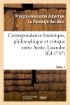 Correspondance historique, philosophique et critique entre Ariste, Lisandre. Tome 1 : et quelques autres amis