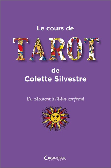 Le cours de tarot de Colette Silvestre : du débutant à l'élève confirmé