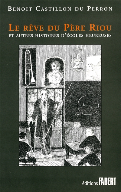 Le rêve du père Riou et autres histoires d'écoles heureuses