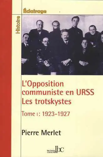 L'opposition communiste en URSS : les trotskystes (1923-1938). Vol. 1. 1923-1927 : la lutte antibureaucratique dans le parti bolchevique