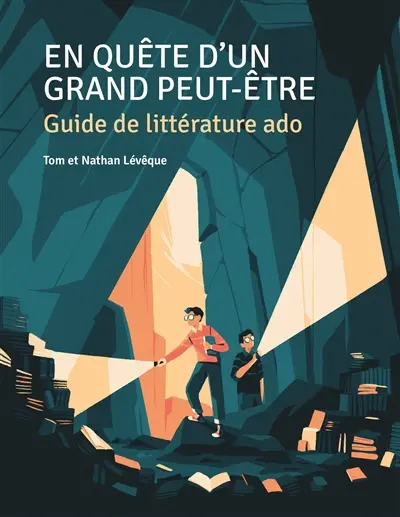 En quête d'un grand peut-être. En quête d'un grand peut-être : guide de littérature ado