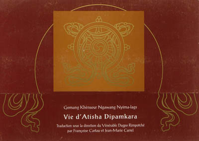 Vie d'Atisha Dipamkara : vies, pratiques et réalisations des pandits indiens