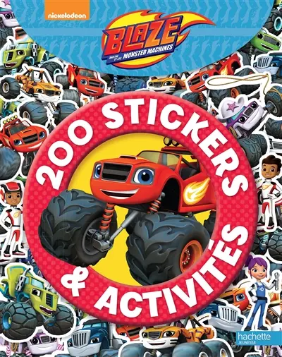 Blaze et les monster machines : 200 stickers & activités