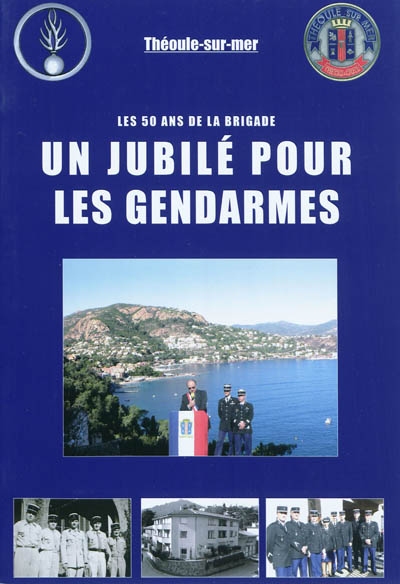 Un jubilé pour les gendarmes : les 50 ans de la brigade, Théoule-sur-Mer