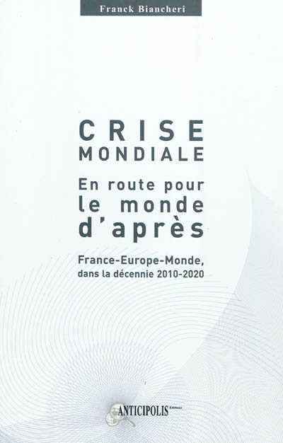 Crise mondiale, en route pour le monde d'après : France-Europe-monde dans la décennie 2010-2020