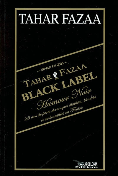 Black Label, humour noir : 25 ans de pures chroniques distillées, blindées et embouteillées en Tunisie