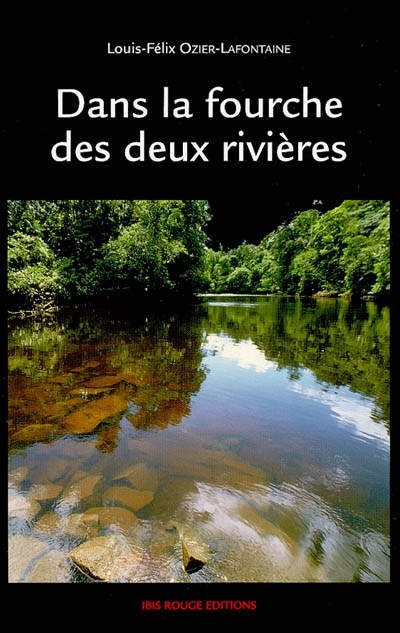Dans la fourche des deux rivières : récit anthropologique