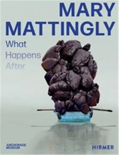 Mary Mattingly What Happens After