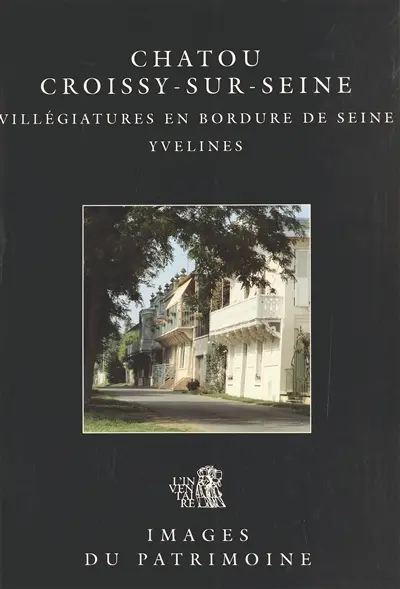 Chatou, Croissy-sur-Seine : villégiatures en bordure de Seine (Yvelines)
