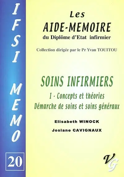 Soins infirmiers. Vol. 1. Concepts et théories, démarches de soins et soins généraux