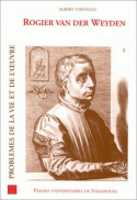 Rogier van der Weyden : problèmes de la vie et de l'oeuvre
