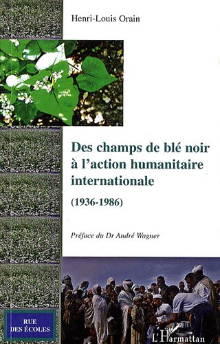 Des champs de blé noir à l'action humanitaire internationale (1936-1986)