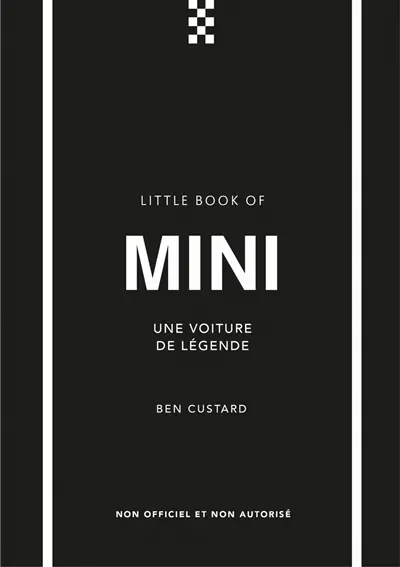 Little book of Mini : une voiture de légende : non officiel et non autorisé