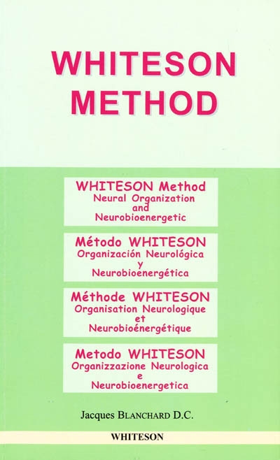 Whiteson method : neural organization and neurobioenergetic : how to find the road to wellbeing and health with a free and well balanced nervous system