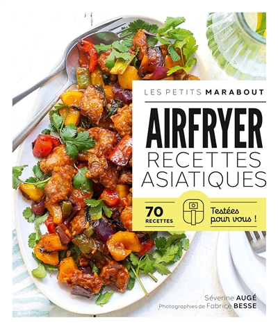 Airfryer, recettes asiatiques : 70 recettes testées pour vous