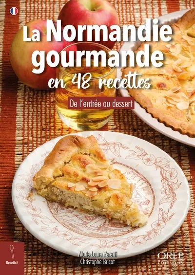 La Normandie gourmande en 48 recettes : de l'entrée au dessert