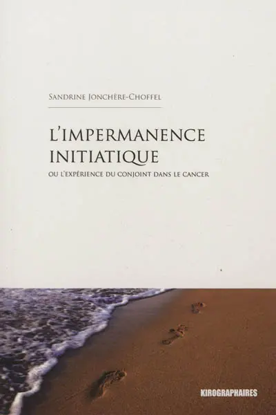 L'impermanence initiatique ou L'expérience du conjoint dans le cancer
