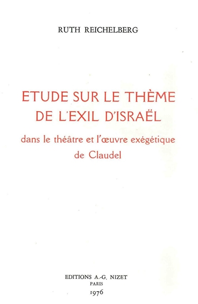 Etude sur le thème de l'exil d'Israël dans le théâtre et l'oeuvre exégétique de Claudel