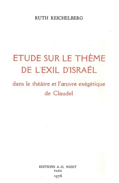 Etude sur le thème de l'exil d'Israël dans le théâtre et l'oeuvre exégétique de Claudel