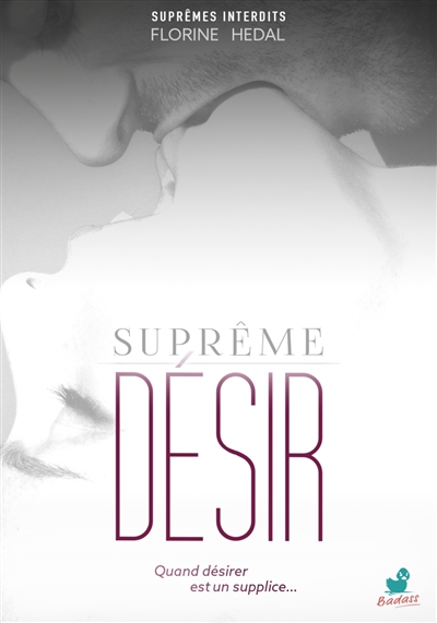 Suprêmes interdits. Vol. 1. Suprême désir