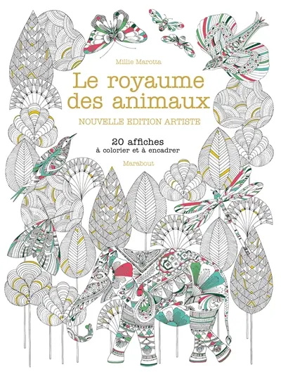 Le royaume des animaux : édition artiste : 20 affiches à colorier et à encadrer
