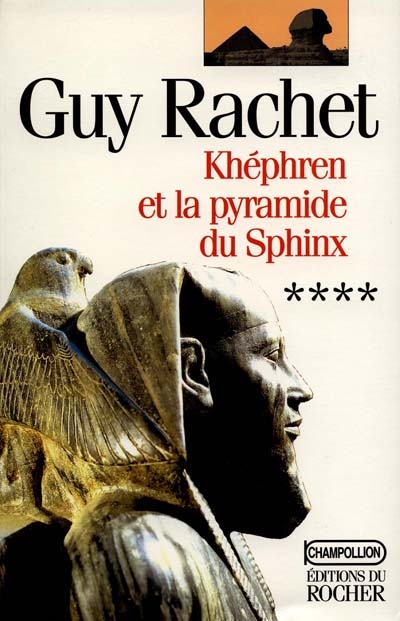 Le roman des pyramides. Vol. 4. Khéphren et la pyramide du Sphinx