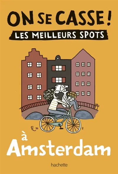 On se casse ! : les meilleurs spots à Amsterdam