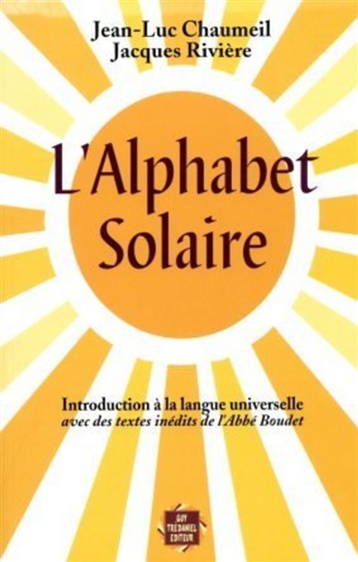 L'alphabet solaire : introduction à la langue universelle avec des textes inédits de l'Abbé Boudet