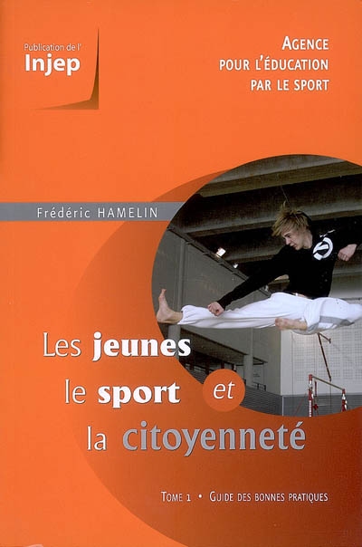 Les jeunes, le sport et la citoyenneté. Vol. 1. Guide des bonnes pratiques