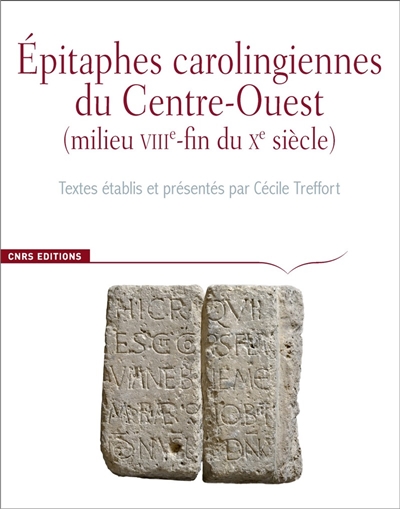 Corpus des inscriptions de la France médiévale. Epitaphes carolingiennes du Centre-Ouest : milieu VIIIe-fin du Xe siècle