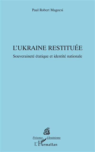 L'Ukraine restituée :...