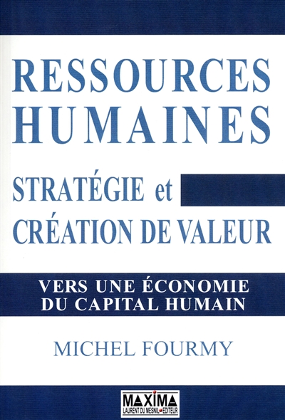 Ressources humaines : stratégie et création de valeur : vers une économie du capital humain