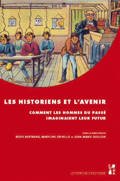 Les historiens et l'avenir : comment les hommes du passé imaginaient leur futur