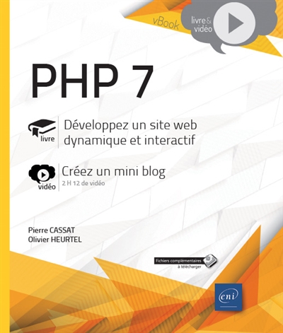 PHP 7 : livre, développez un site web dynamique et interactif : vidéo, créez un mini blog