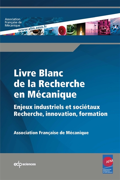 Livre blanc de la recherche en mécanique : enjeux industriels et sociétaux : recherche, innovation, formation